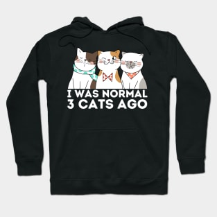 I was normal 3 cats ago Hoodie